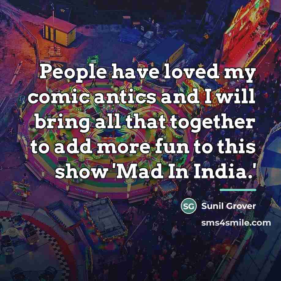 “People have loved my comic antics and I will bring…” quote by Sunil Grover