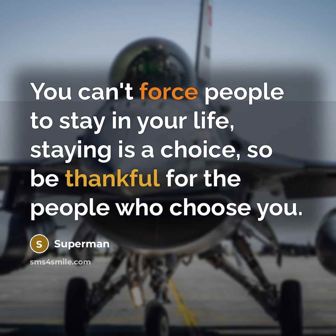 “You can't force people to stay in your life, staying…” quote by Superman