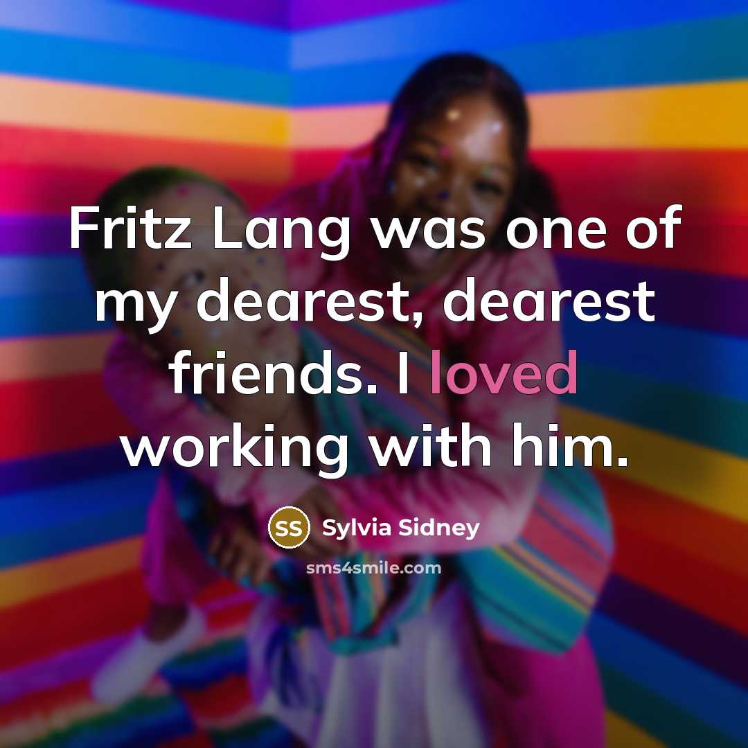 “Fritz Lang was one of my dearest, dearest friends. I…” quote by Sylvia Sidney