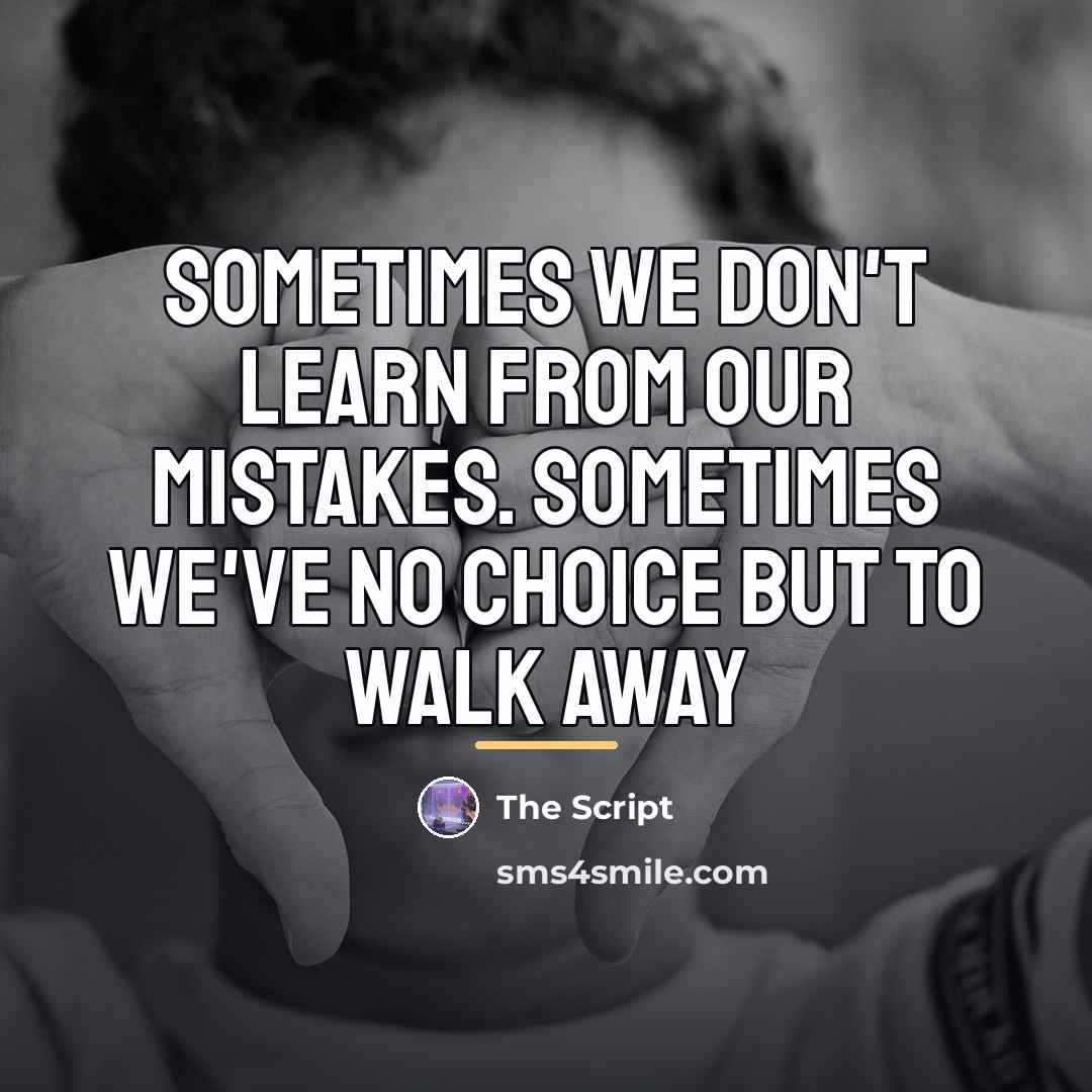 “Sometimes we don't learn from our mistakes. Sometimes we've no…” quote by The Script