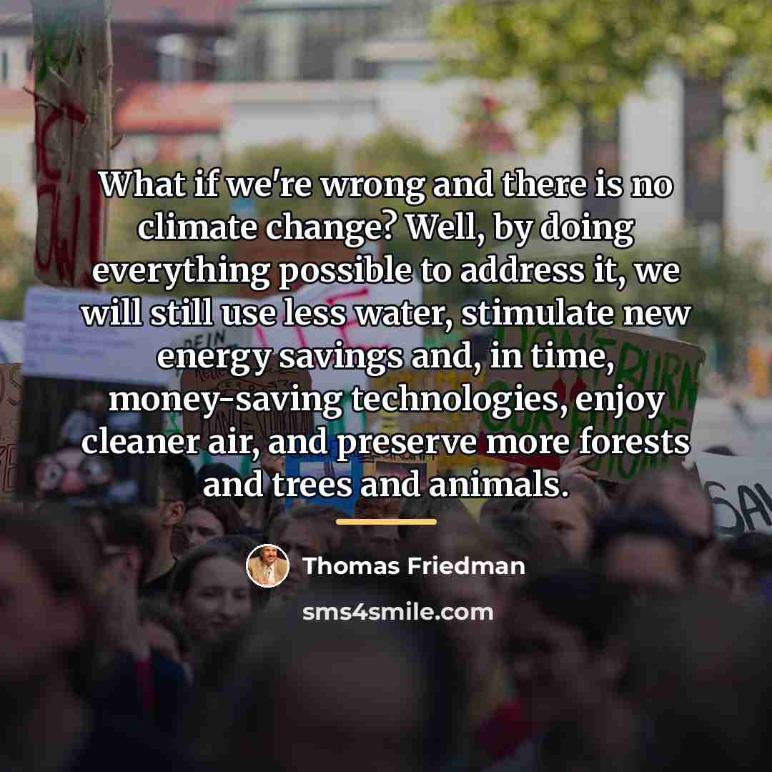 “What if we're wrong and there is no climate change?…” quote by Thomas Friedman