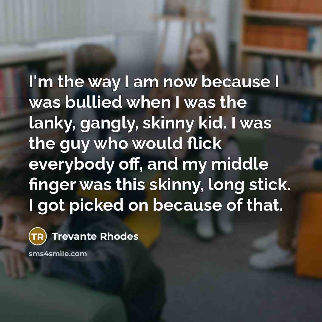 “I'm the way I am now because I was bullied…” quote by Trevante Rhodes