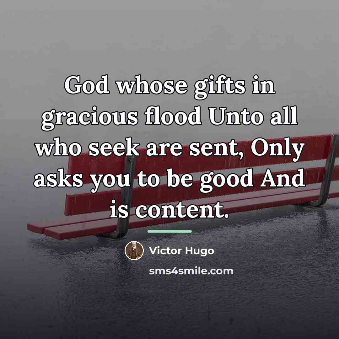 “God whose gifts in gracious flood Unto all who seek…” quote by Victor Hugo