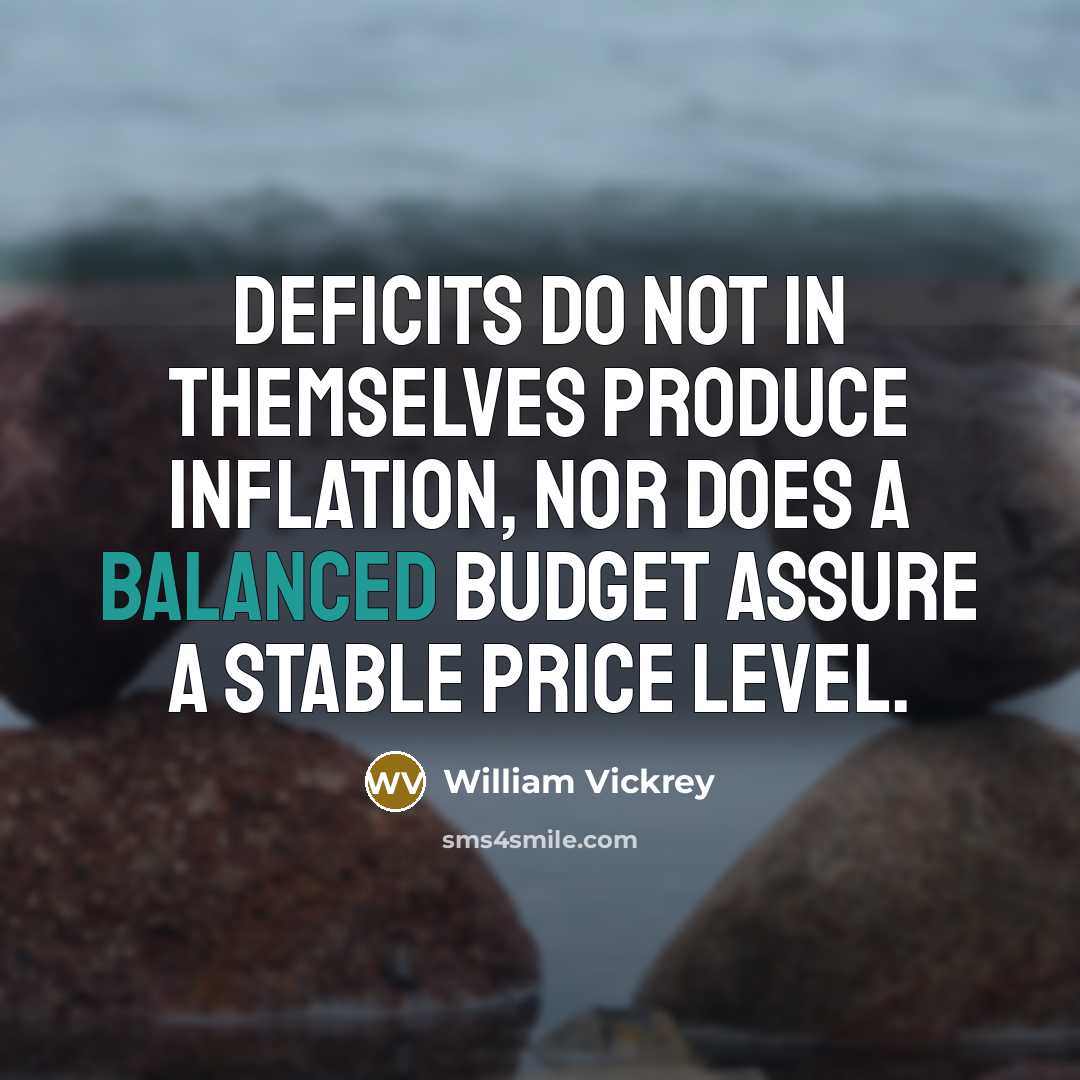 “Deficits do not in themselves produce inflation, nor does a…” quote by William Vickrey