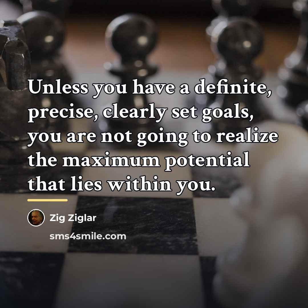 “Unless you have a definite, precise, clearly set goals, you…” quote by Zig Ziglar