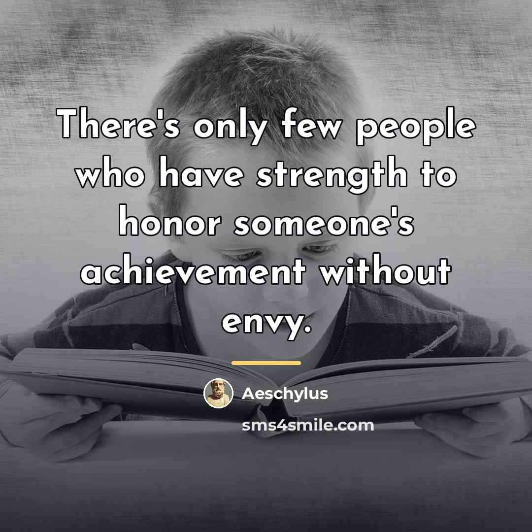 “There's only few people who have strength to honor someone's…” quote by Aeschylus