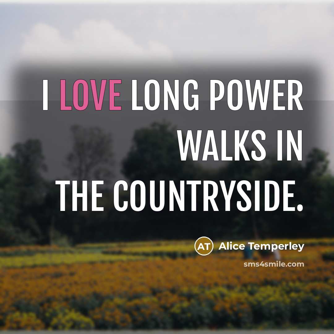 “I love long power walks in the countryside.…” quote by Alice Temperley