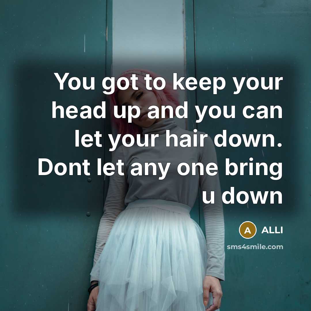 “You got to keep your head up and you can…” quote by Alli
