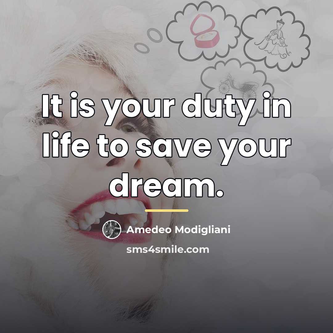 “It is your duty in life to save your dream.…” quote by Amedeo Modigliani