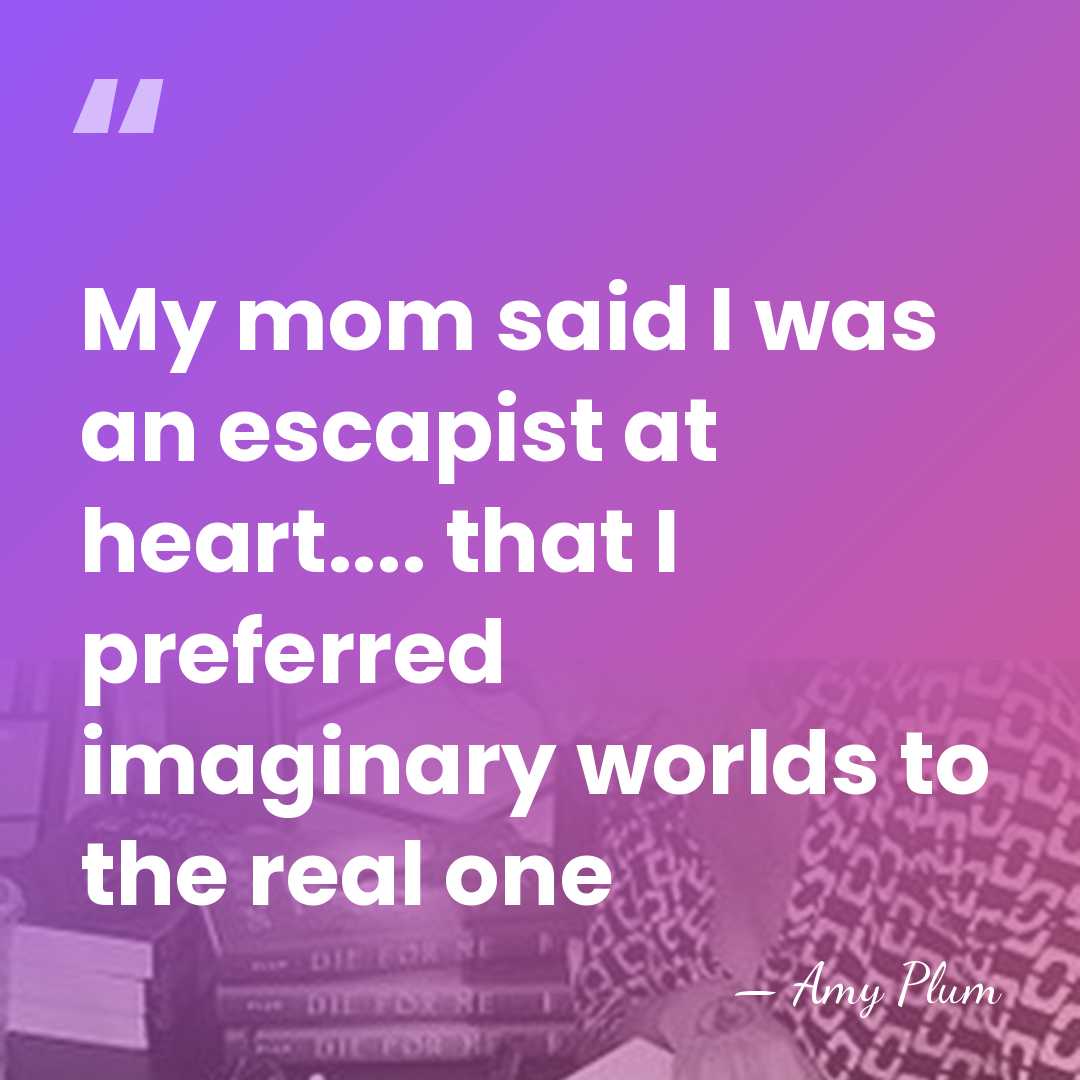 My mom said I was an escapist at heart.... that I preferred&hellip; - Amy Plum