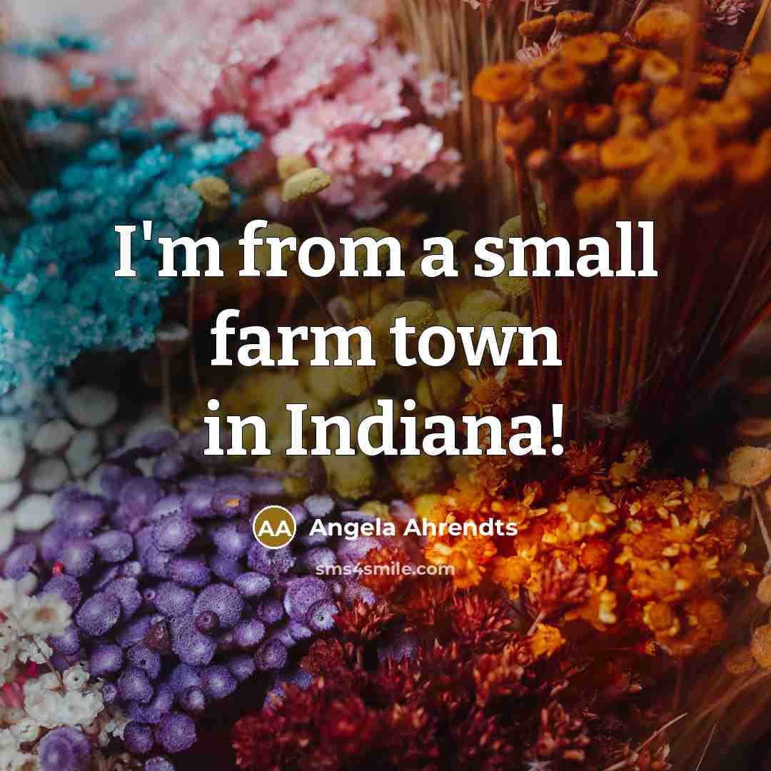 “I'm from a small farm town in Indiana!…” quote by Angela Ahrendts