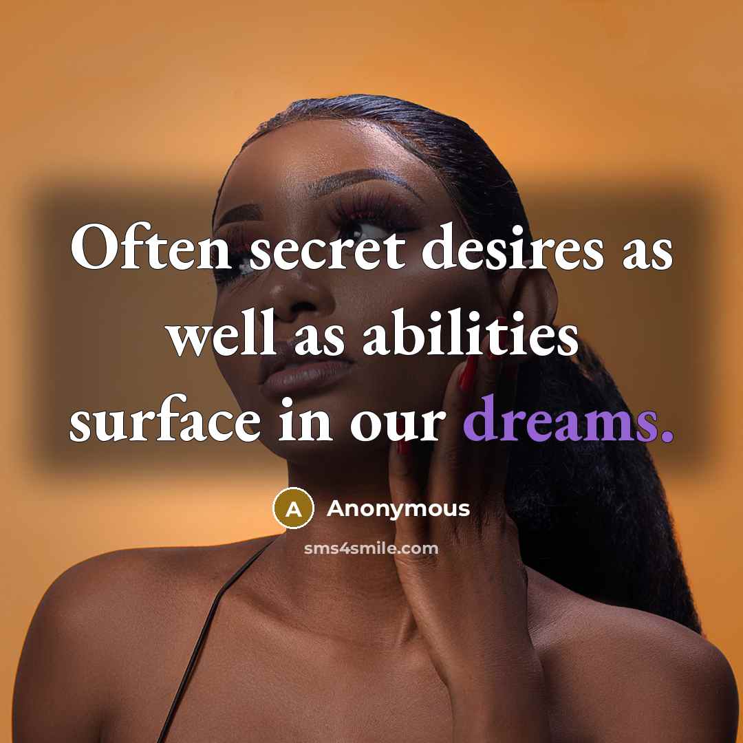 “Often secret desires as well as abilities surface in our…” quote by Anonymous