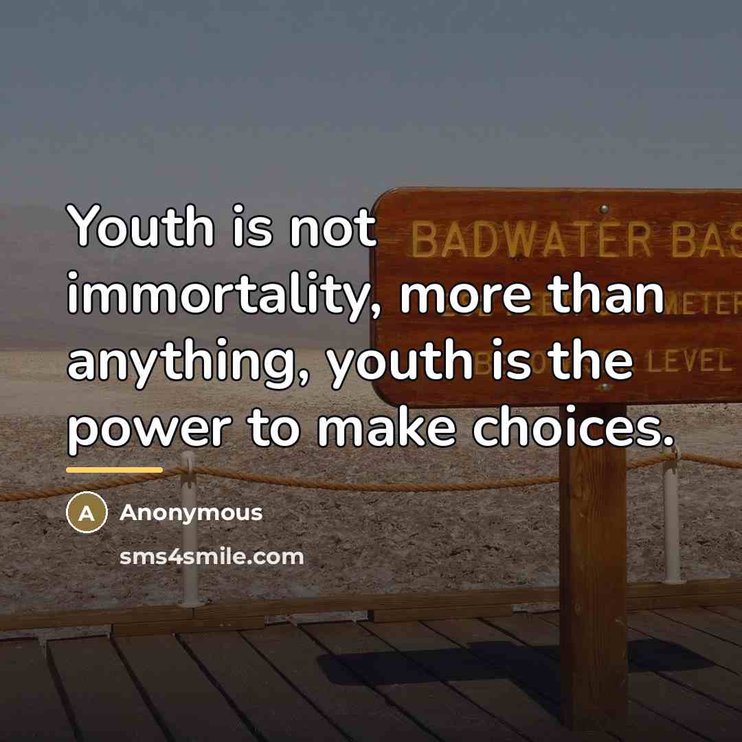 “Youth is not immortality, more than anything, youth is the…” quote by Anonymous