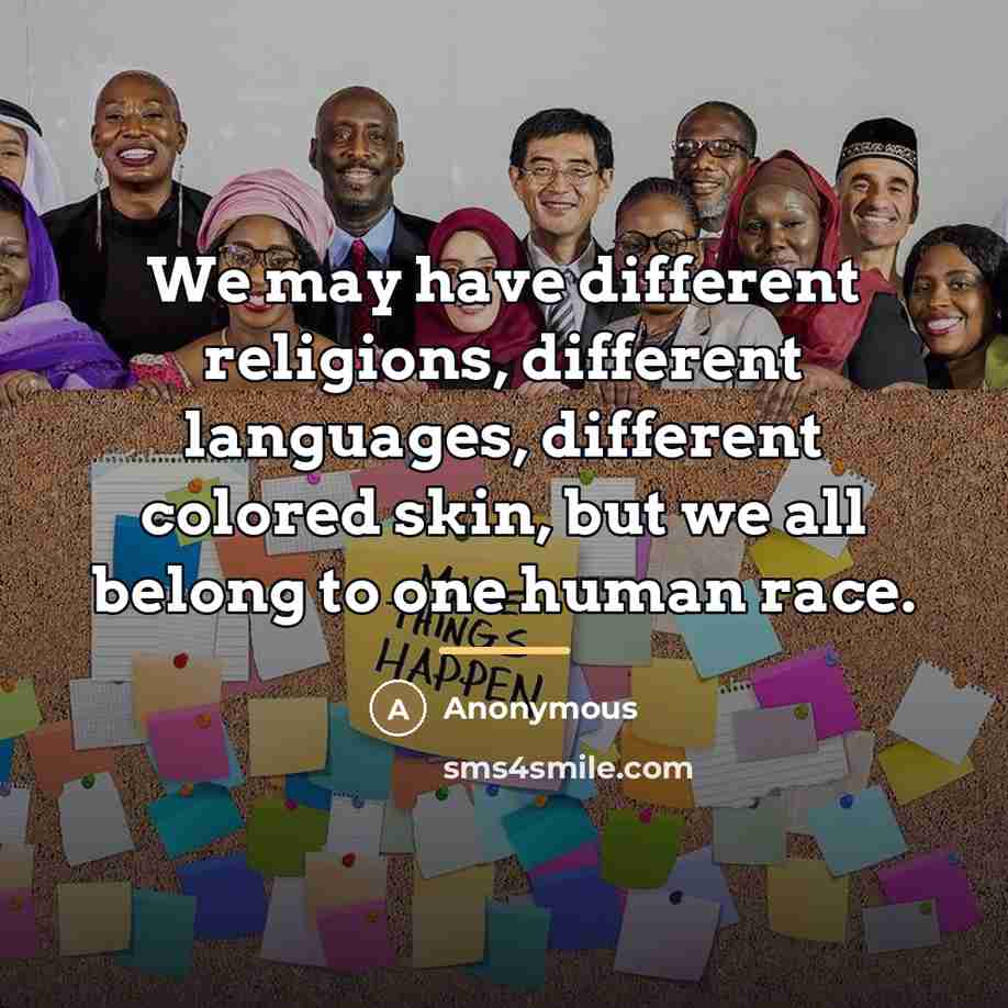 “We may have different religions, different languages, different colored skin,…” quote by Anonymous