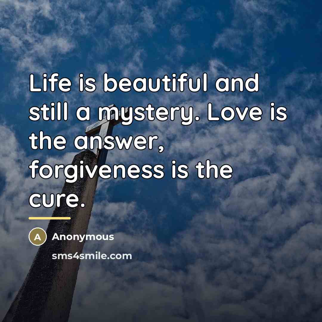“Life is beautiful and still a mystery. Love is the…” quote by Anonymous