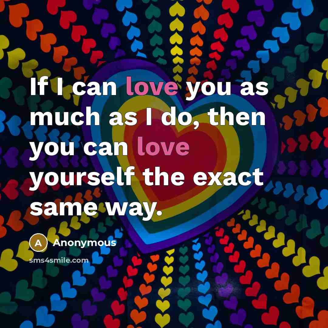 “If I can love you as much as I do,…” quote by Anonymous