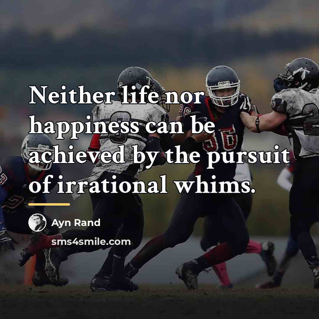 “Neither life nor happiness can be achieved by the pursuit…” quote by Ayn Rand
