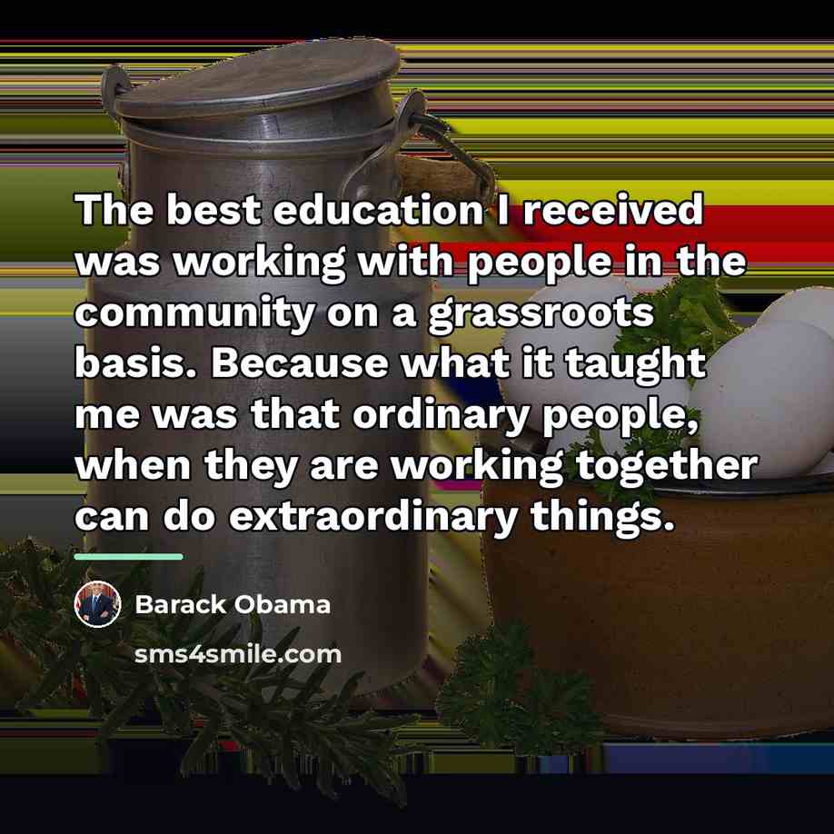 “The best education I received was working with people in…” quote by Barack Obama