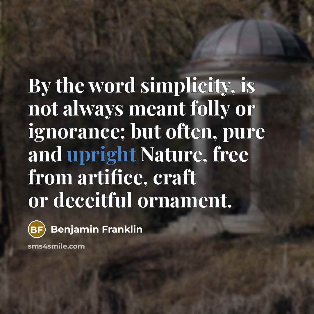 “By the word simplicity, is not always meant folly or…” quote by Benjamin Franklin