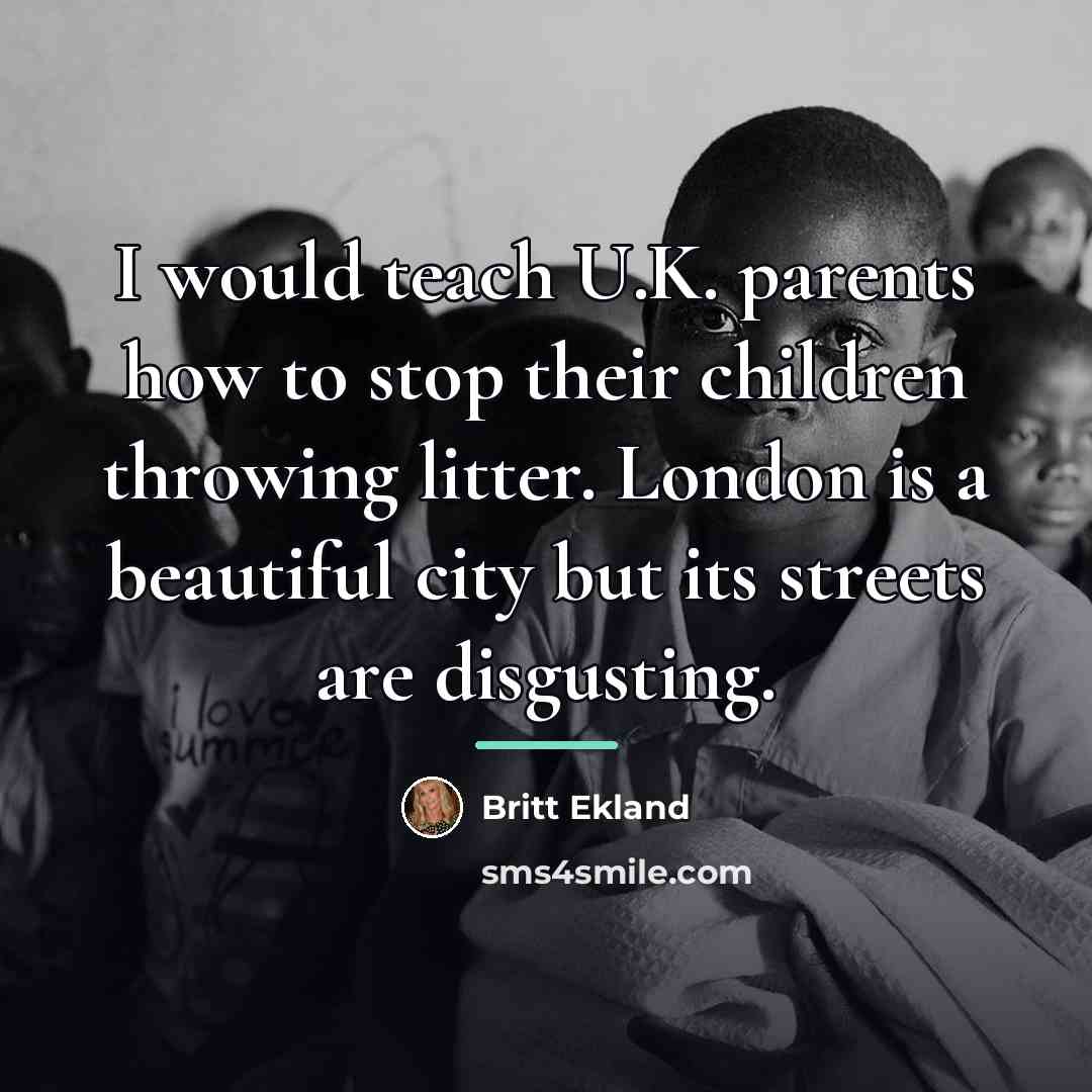 “I would teach U.K. parents how to stop their children…” quote by Britt Ekland