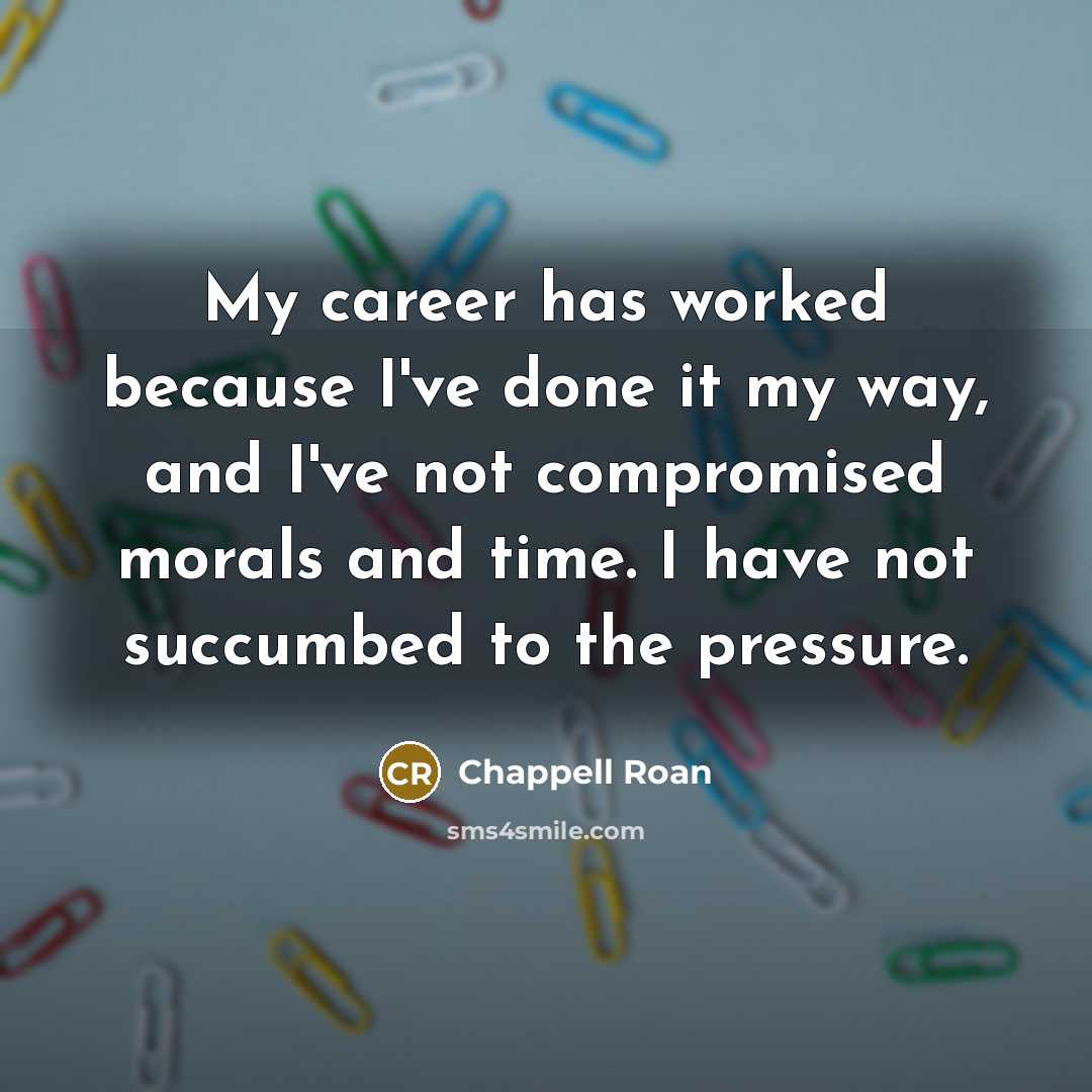 “My career has worked because I've done it my way,…” quote by Chappell Roan
