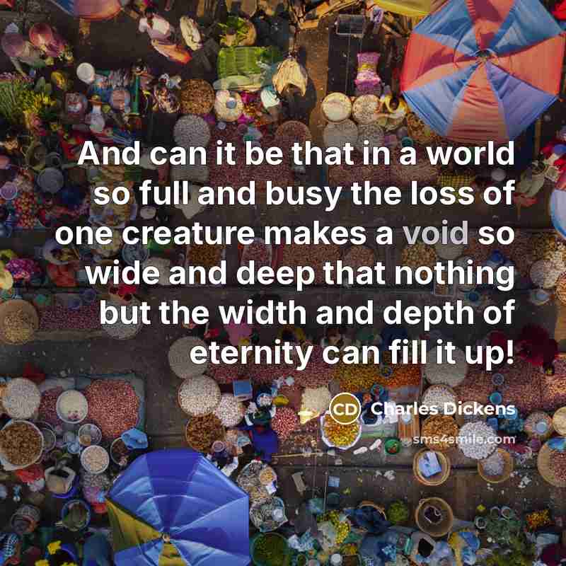 “And can it be that in a world so full…” quote by Charles Dickens
