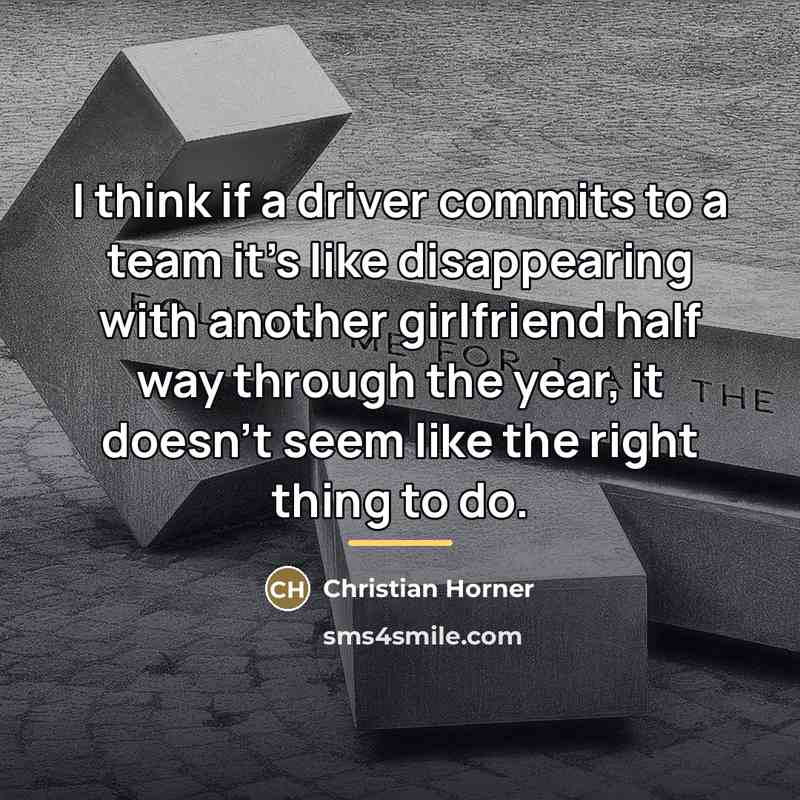 “I think if a driver commits to a team it's…” quote by Christian Horner