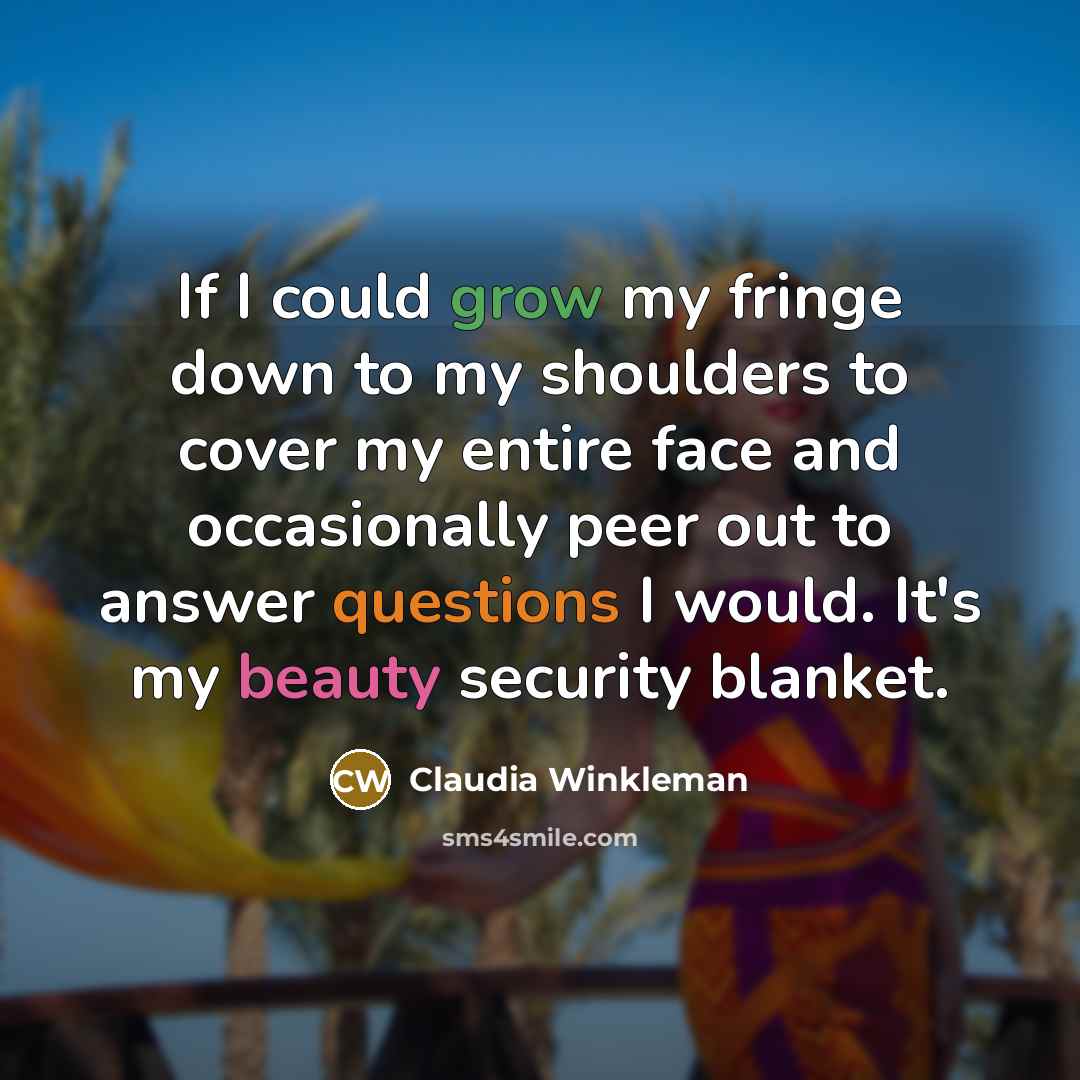 “If I could grow my fringe down to my shoulders…” quote by Claudia Winkleman