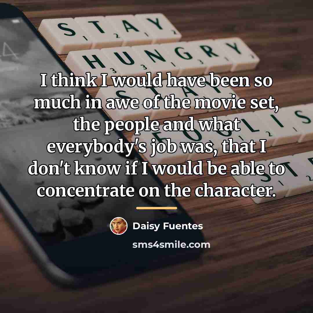“I think I would have been so much in awe…” quote by Daisy Fuentes