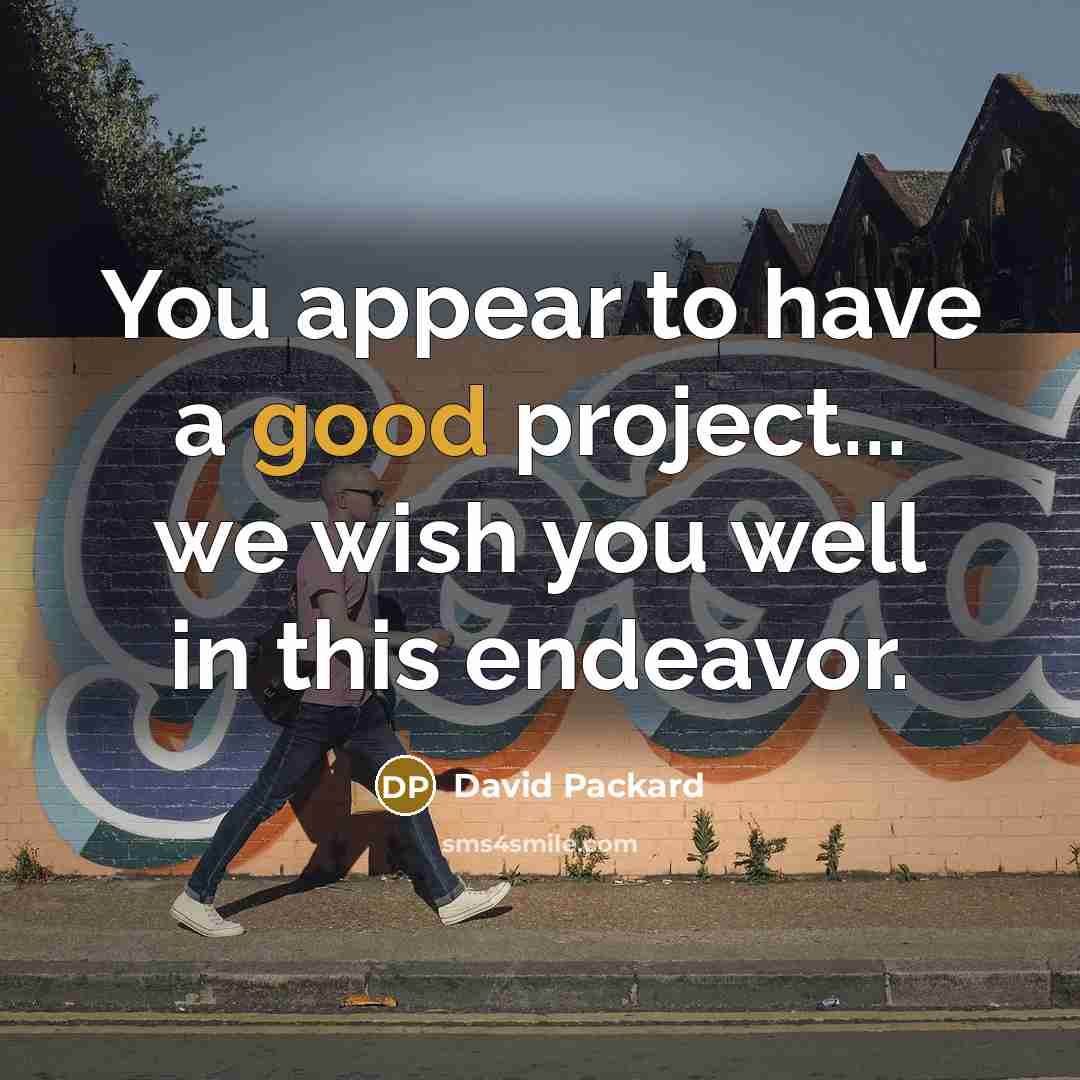 “You appear to have a good project... we wish you…” quote by David Packard