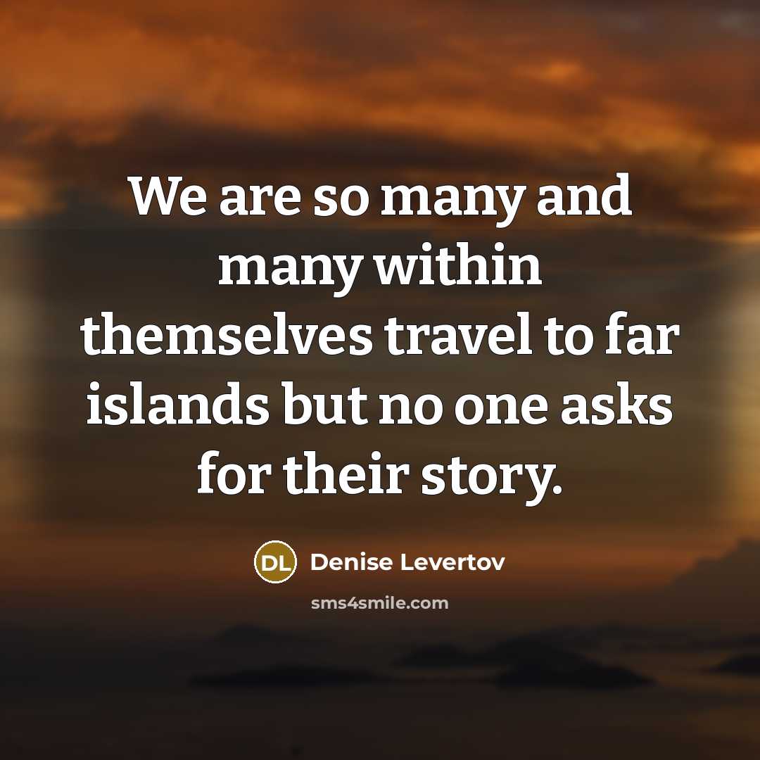 “We are so many and many within themselves travel to…” quote by Denise Levertov