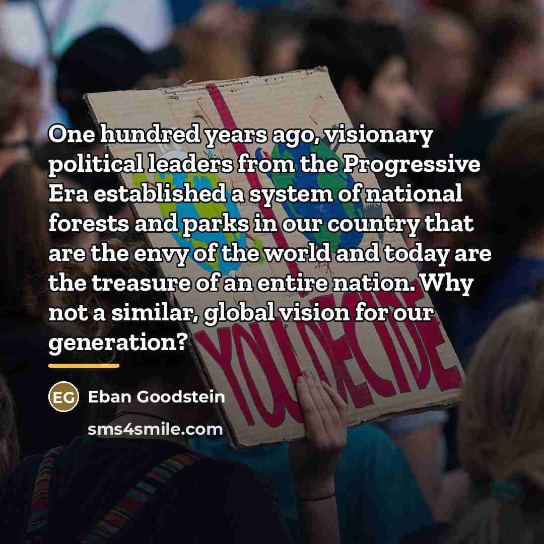 “One hundred years ago, visionary political leaders from the Progressive…” quote by Eban Goodstein
