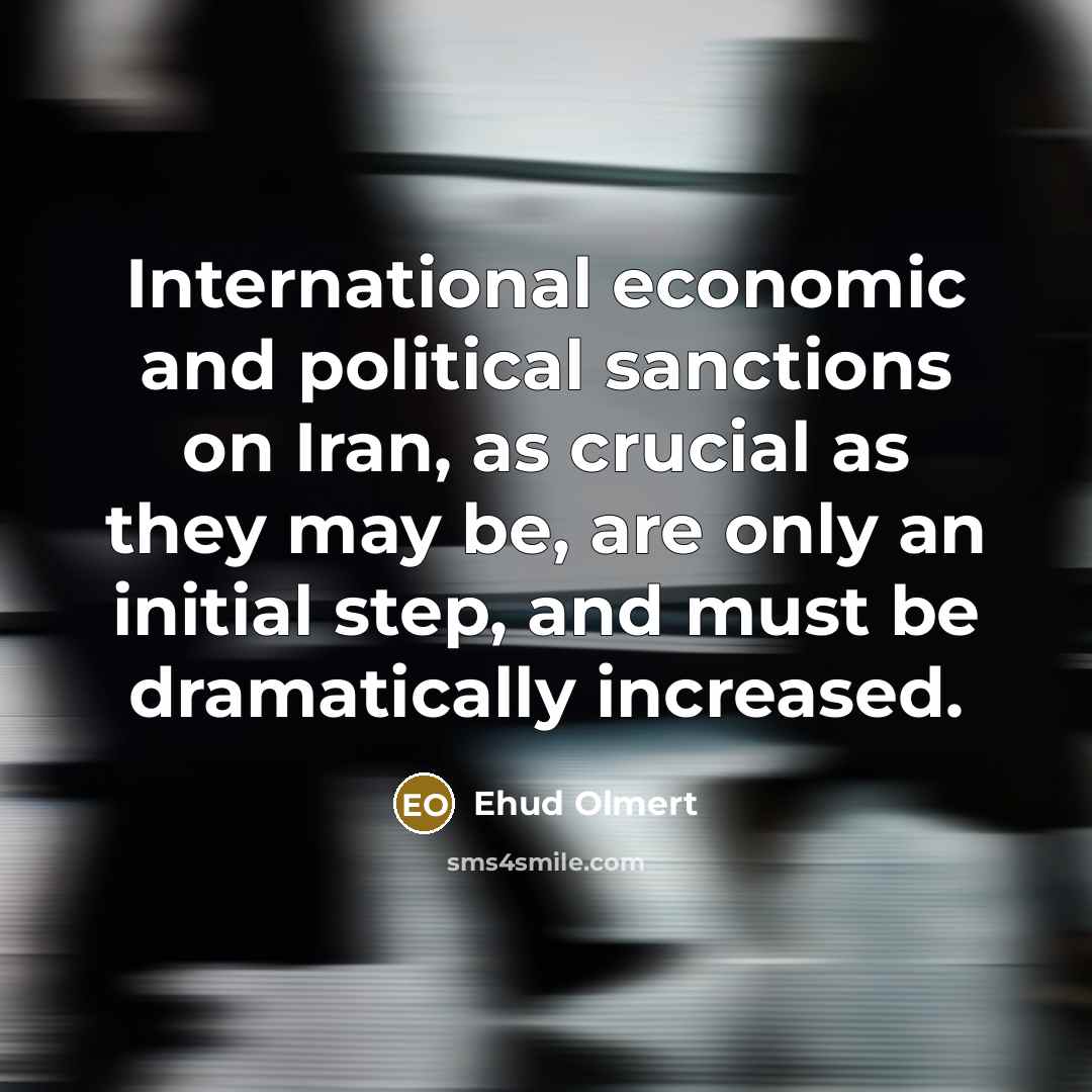 “International economic and political sanctions on Iran, as crucial as…” quote by Ehud Olmert
