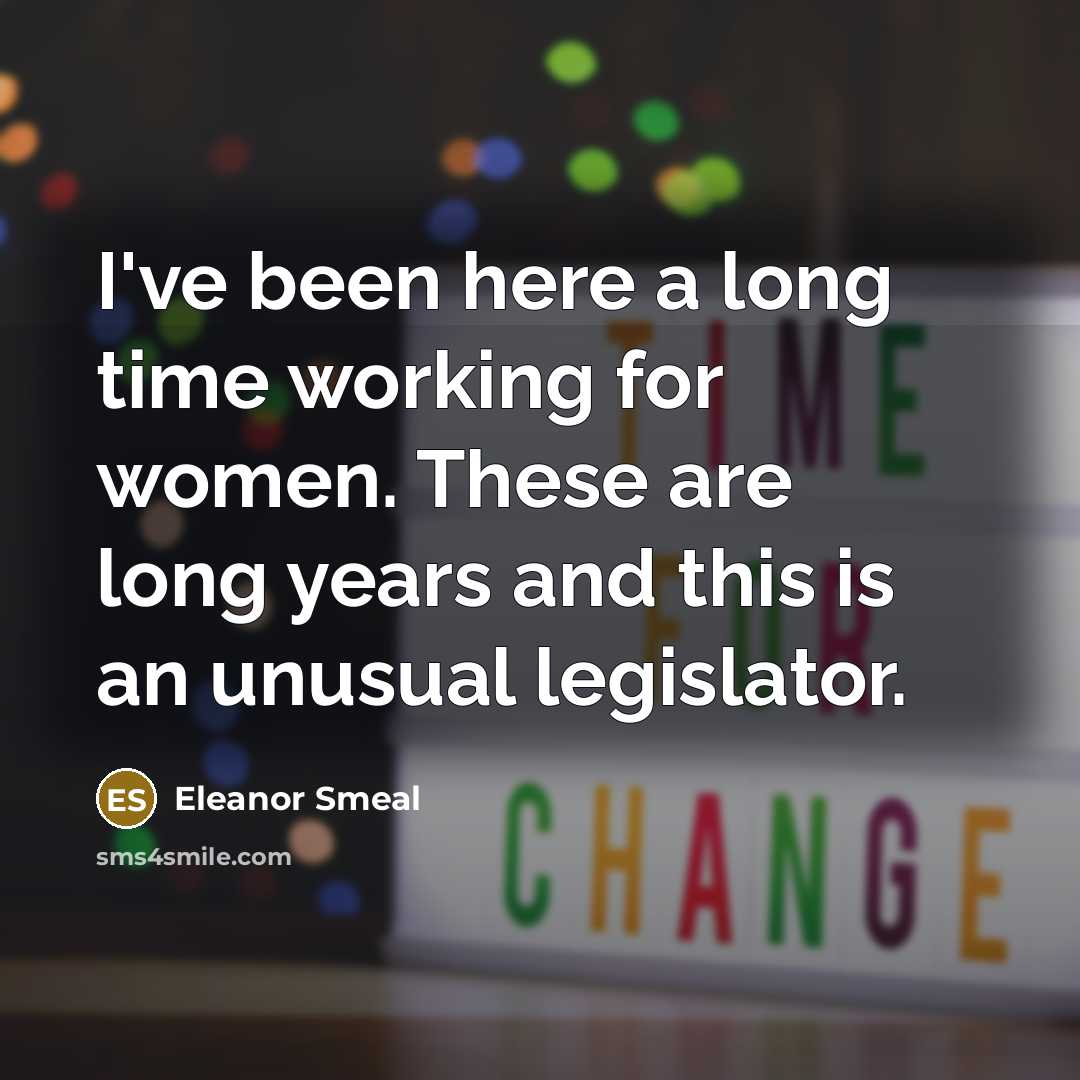 “I've been here a long time working for women. These…” quote by Eleanor Smeal
