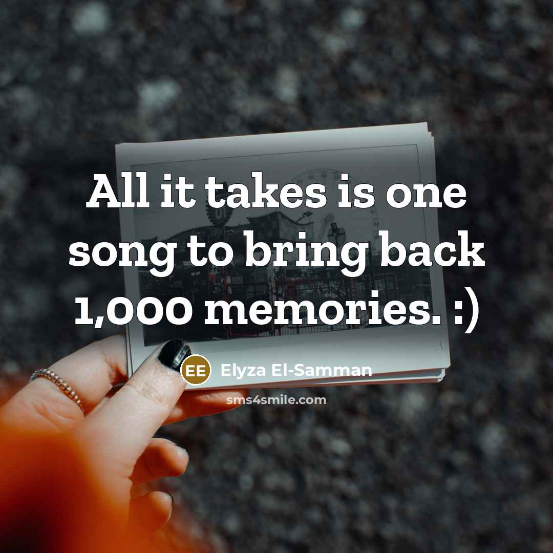 “All it takes is one song to bring back 1,000…” quote by Elyza El-Samman