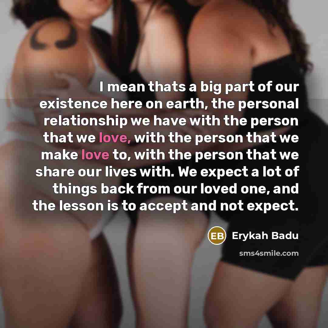 “I mean thats a big part of our existence here…” quote by Erykah Badu