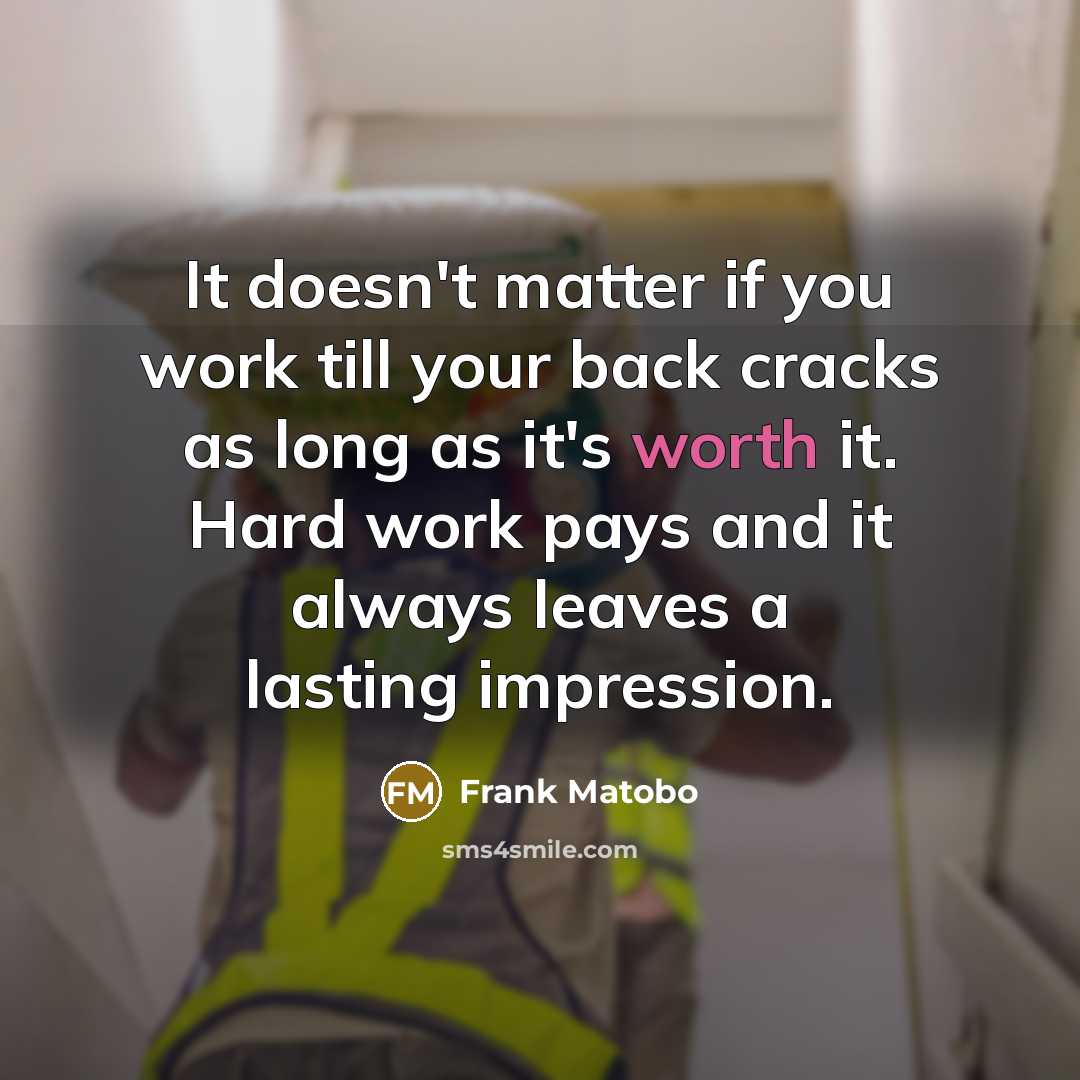 “It doesn't matter if you work till your back cracks…” quote by Frank Matobo