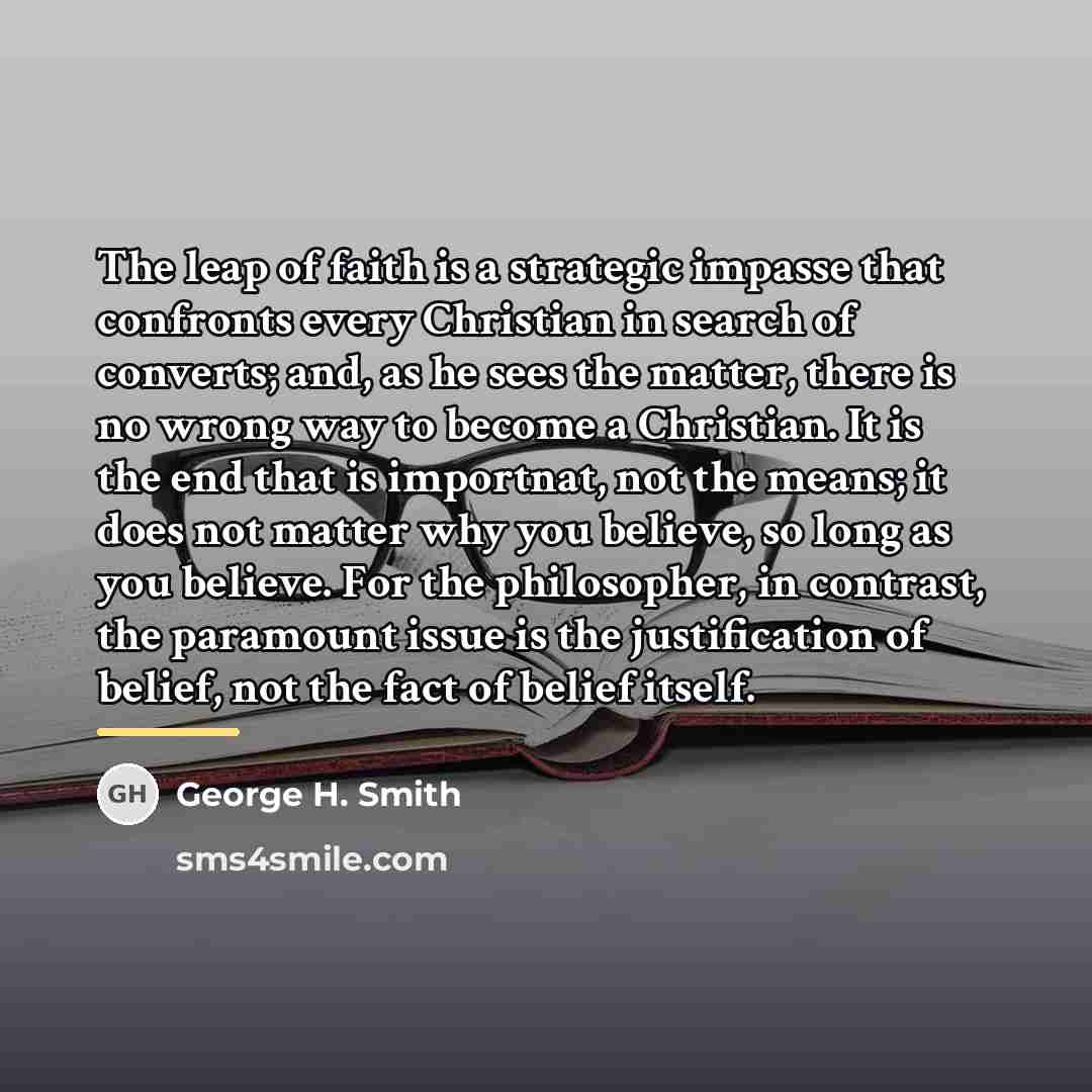“The leap of faith is a strategic impasse that confronts…” quote by George H. Smith