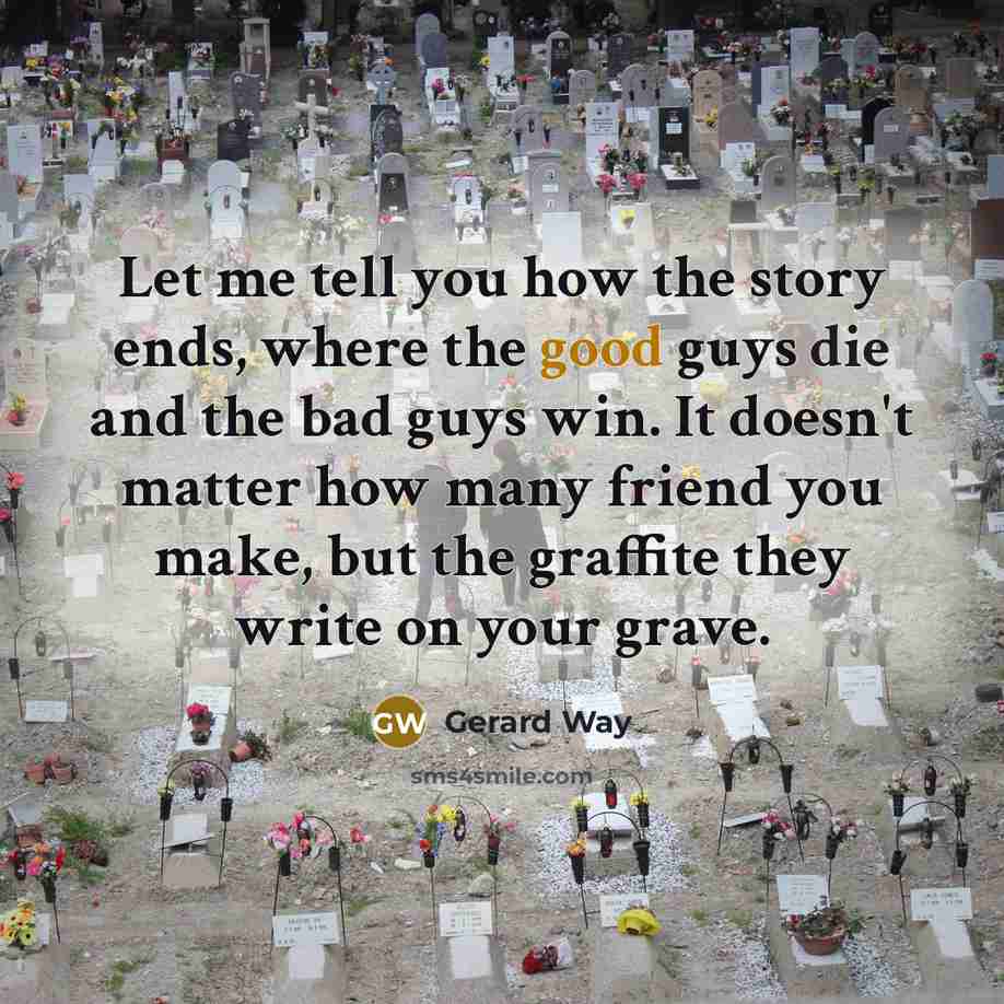 “Let me tell you how the story ends, where the…” quote by Gerard Way