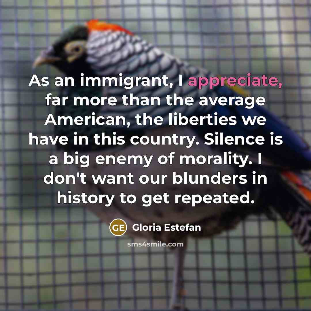 “As an immigrant, I appreciate, far more than the average…” quote by Gloria Estefan
