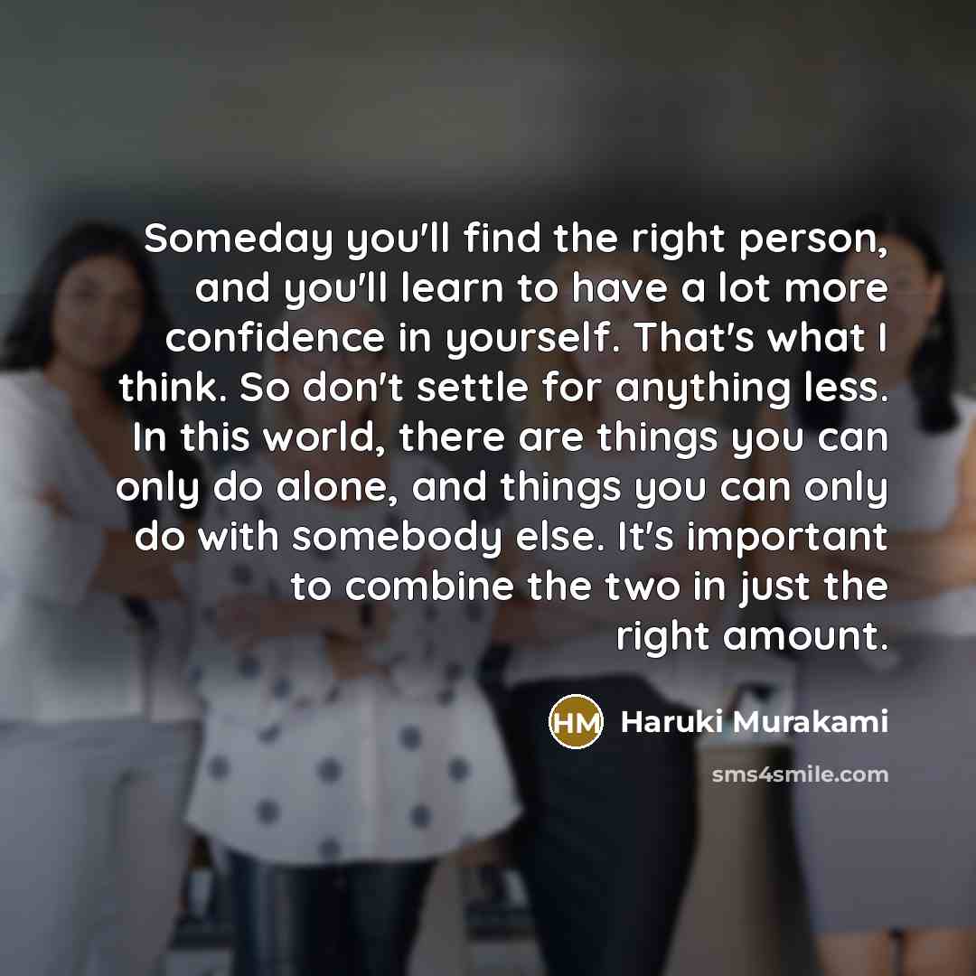 “Someday you'll find the right person, and you'll learn to…” quote by Haruki Murakami
