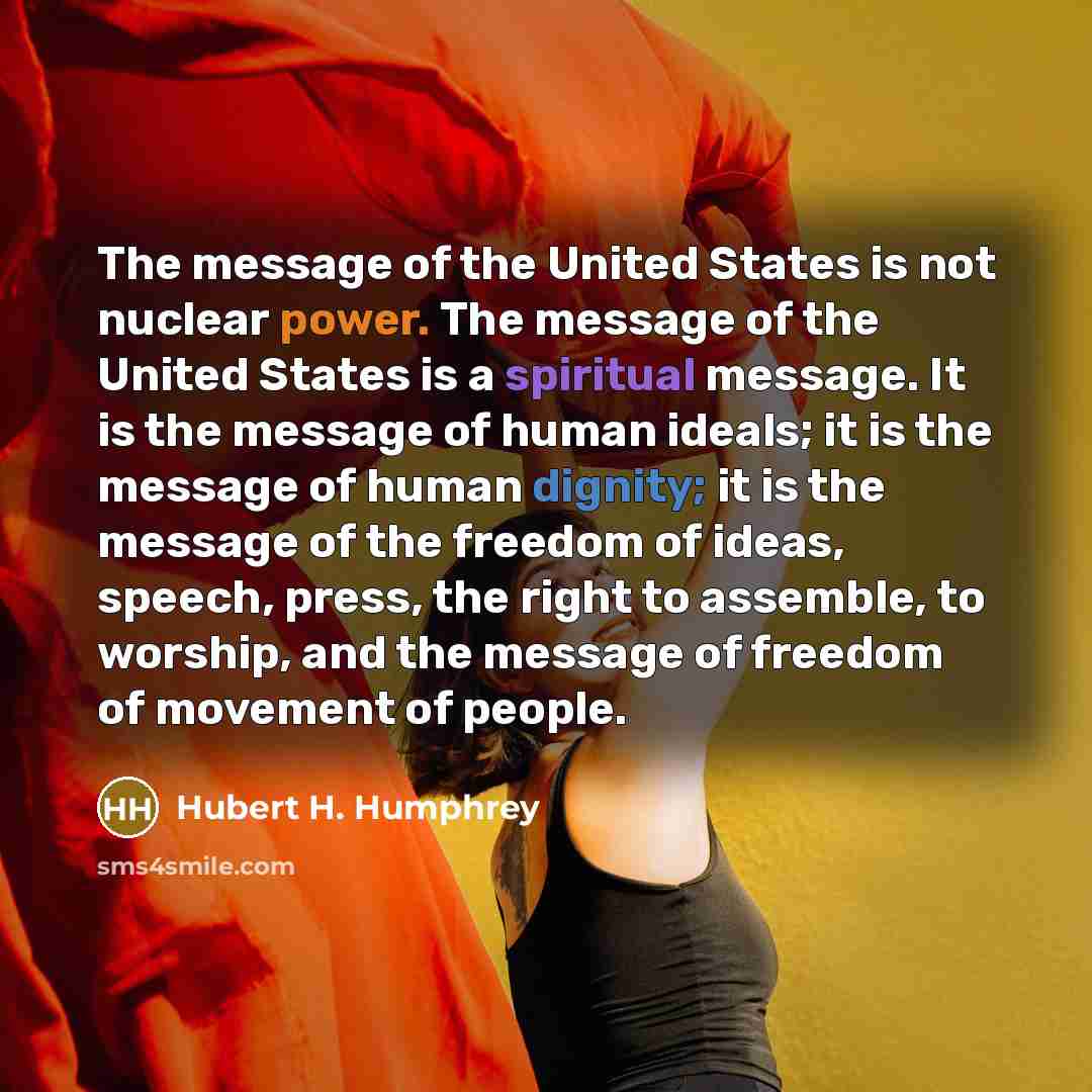 “The message of the United States is not nuclear power.…” quote by Hubert H. Humphrey