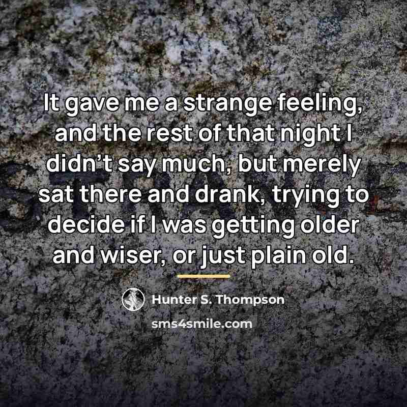 “It gave me a strange feeling, and the rest of…” quote by Hunter S. Thompson