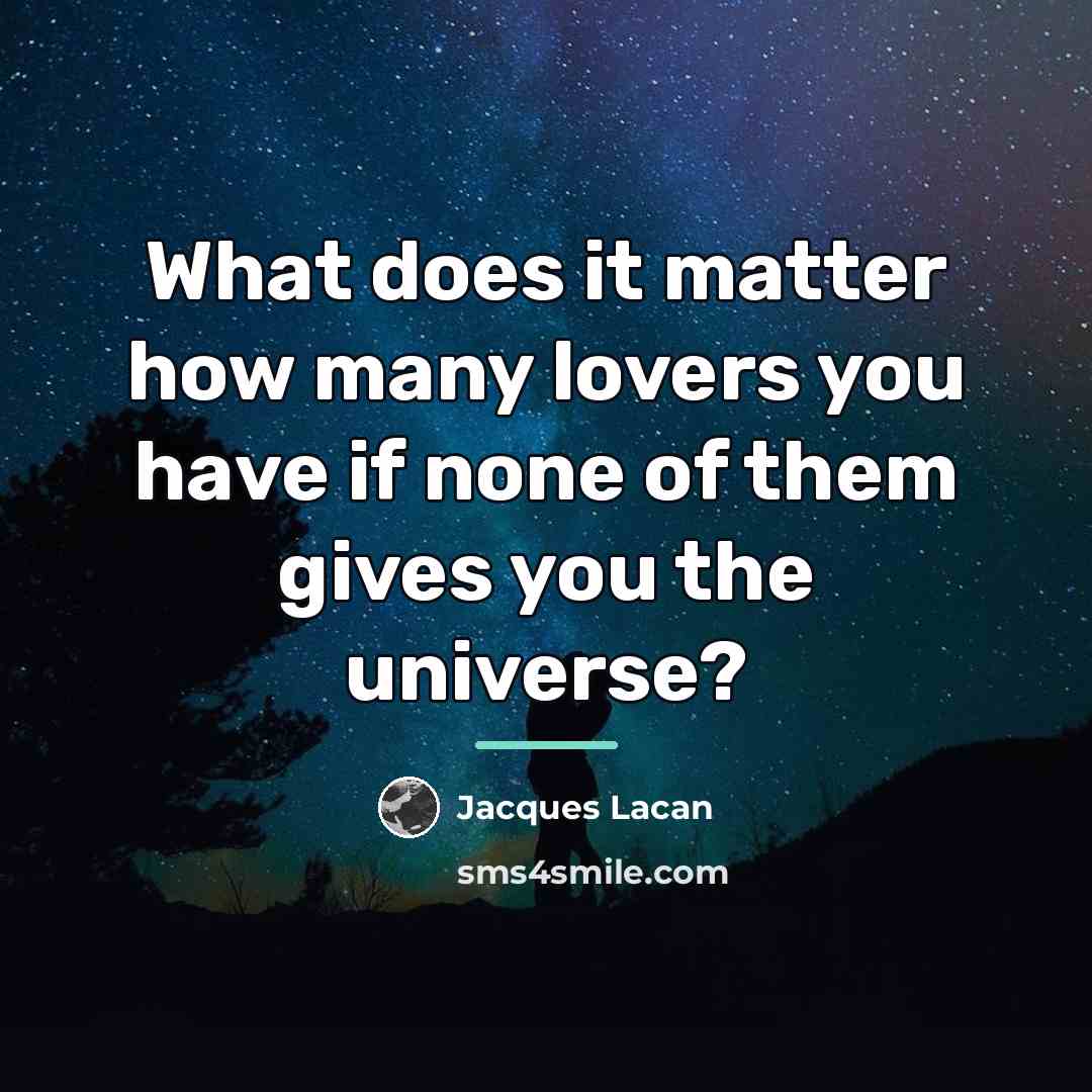 “What does it matter how many lovers you have if…” quote by Jacques Lacan