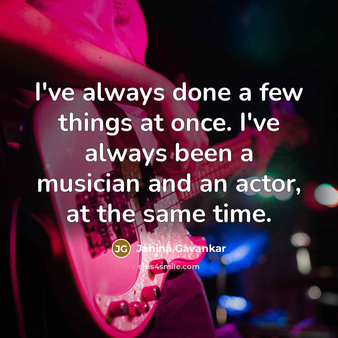 “I've always done a few things at once. I've always…” quote by Janina Gavankar