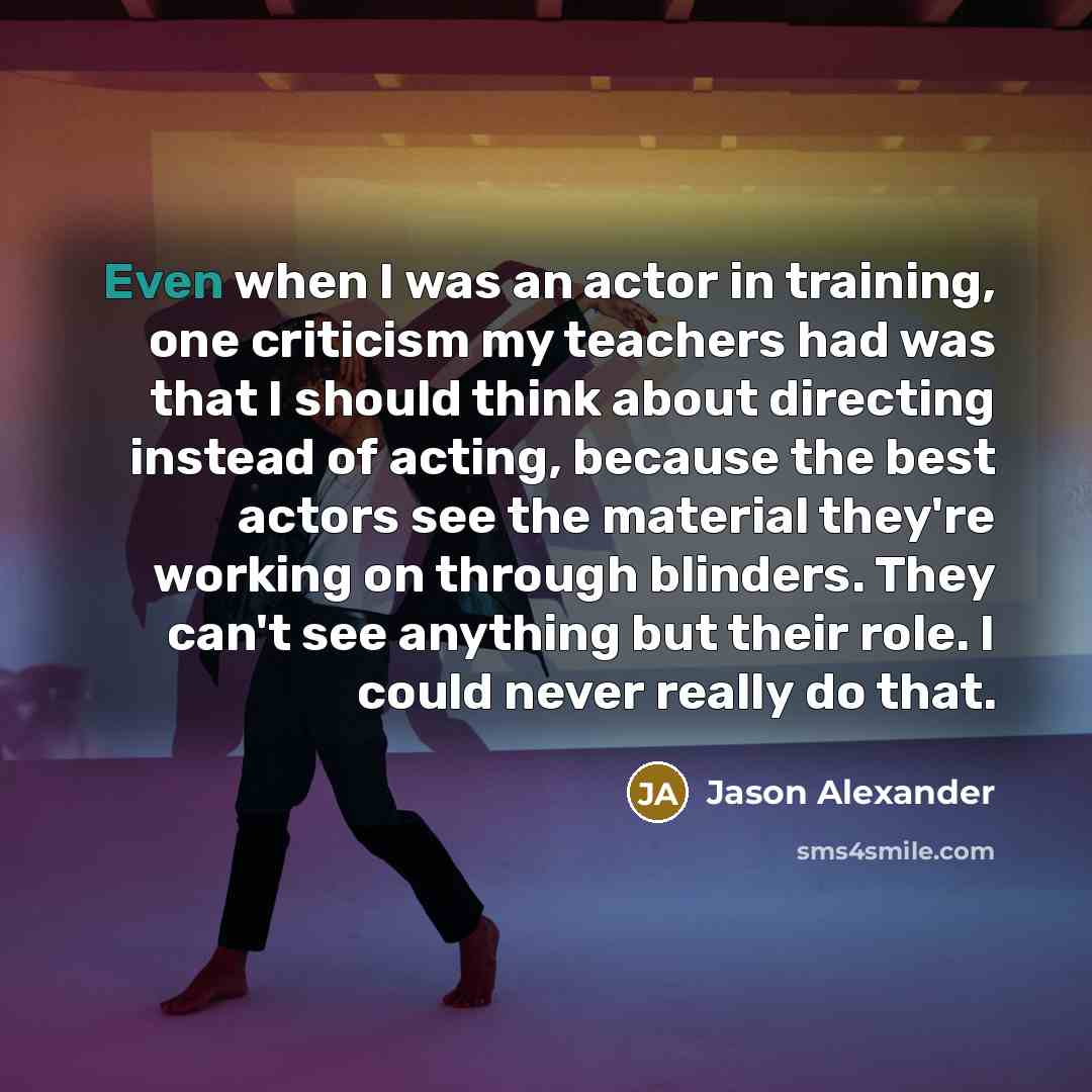 “Even when I was an actor in training, one criticism…” quote by Jason Alexander