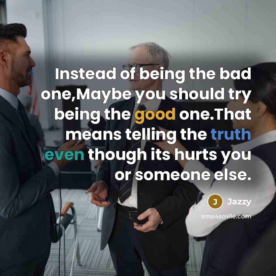 “Instead of being the bad one,Maybe you should try being…” quote by Jazzy