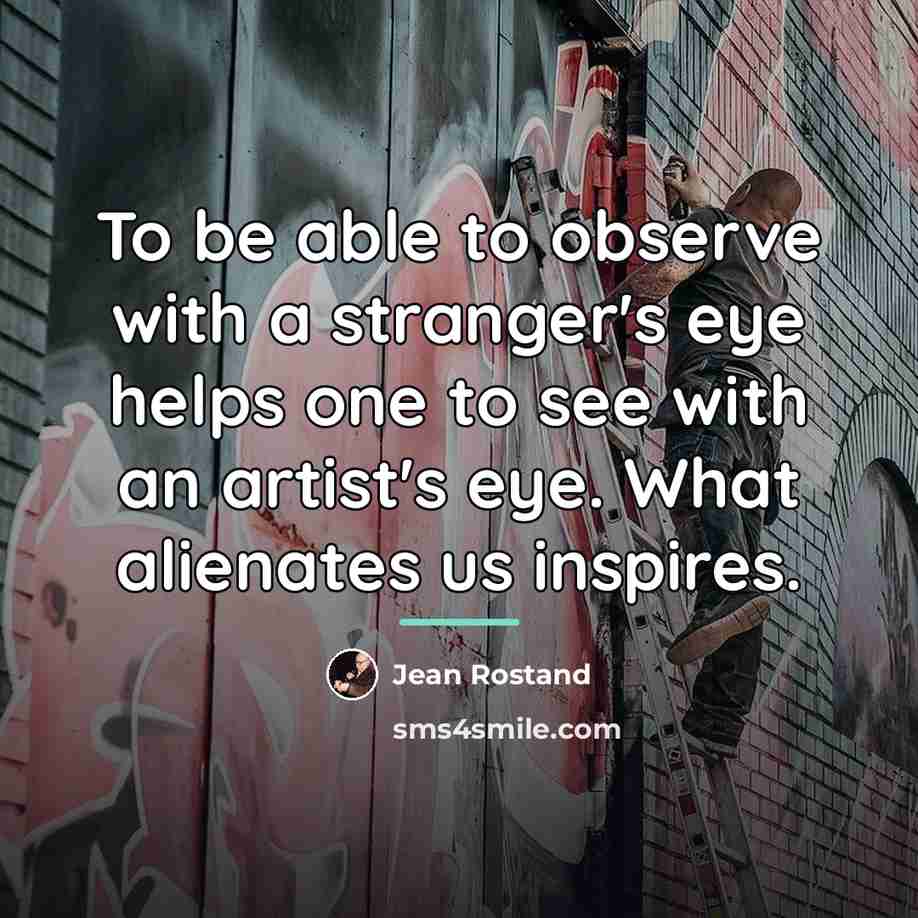 “To be able to observe with a stranger's eye helps…” quote by Jean Rostand