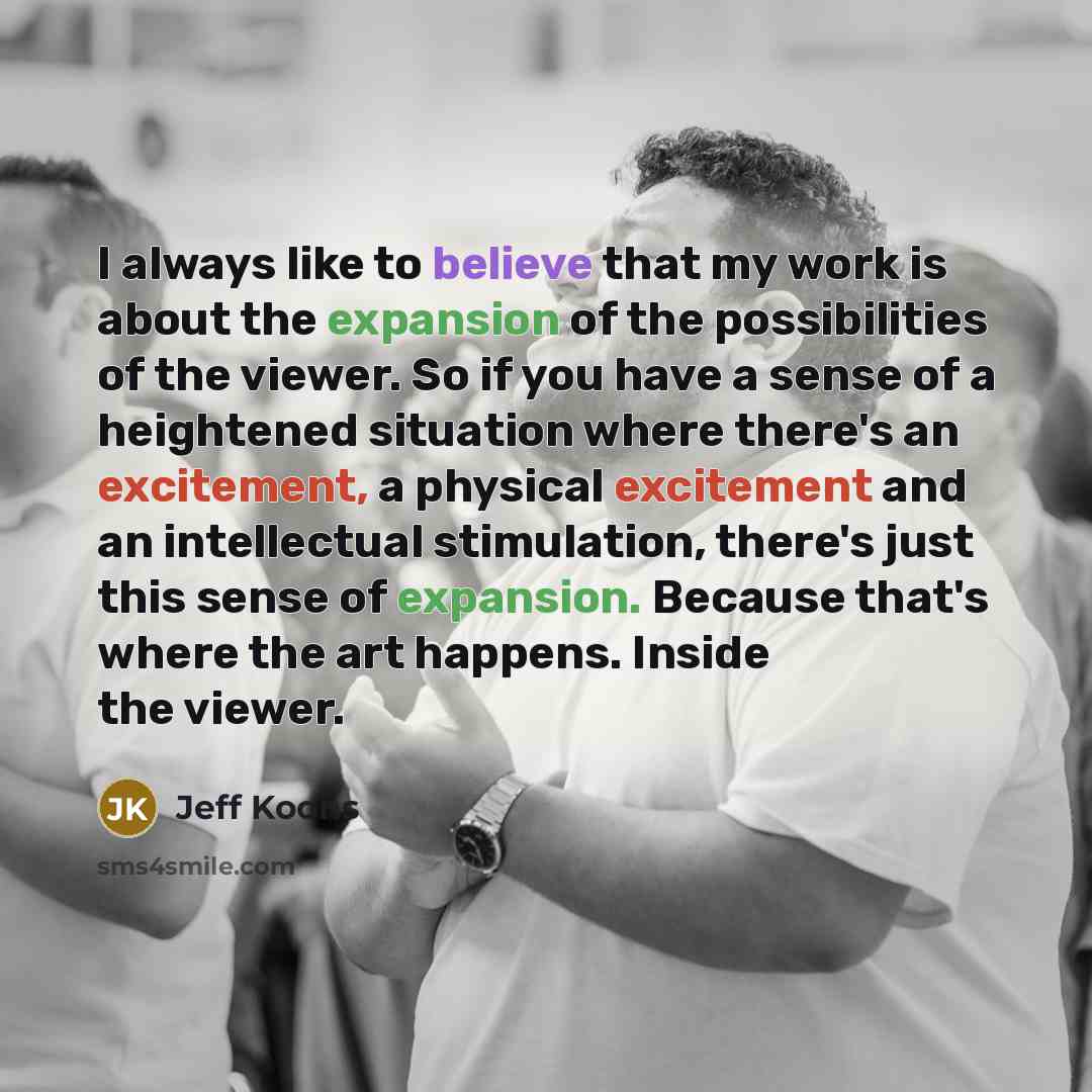 “I always like to believe that my work is about…” quote by Jeff Koons