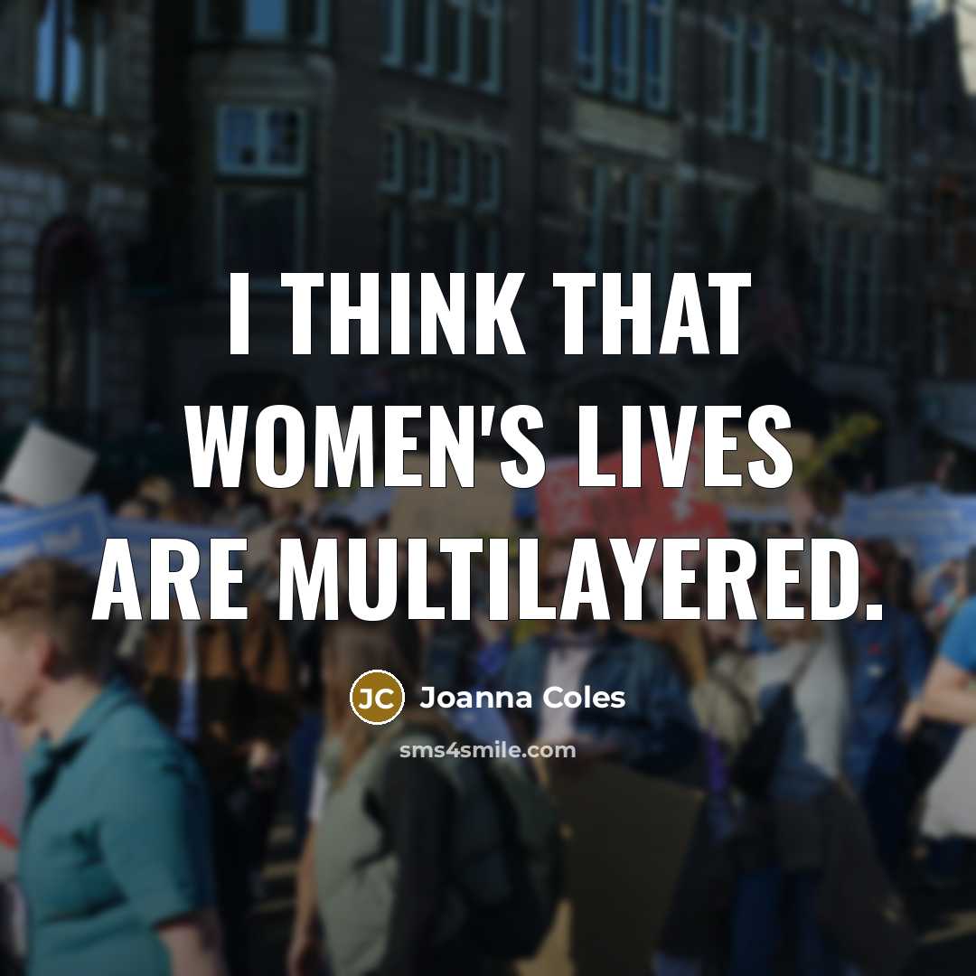 “I think that women's lives are multilayered.…” quote by Joanna Coles